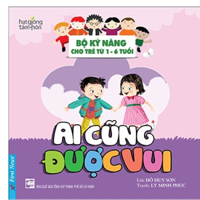 Ai Cũng Được Vui - Bộ Kỹ Năng Cho Trẻ Từ 1- 6 Tuổi